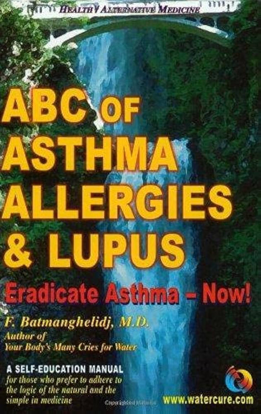 ABC of Asthma Allergies & Lupus - F. Batmanghelidj