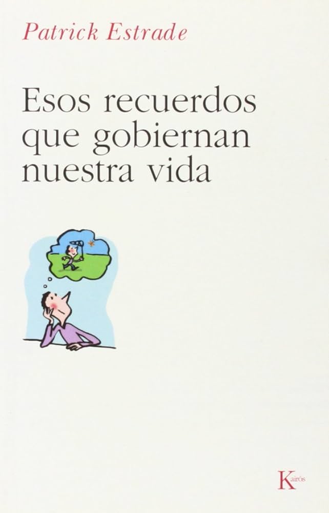 Esos Recuerdos que Gobiernan Nuestra Vida- Patrick Estrade