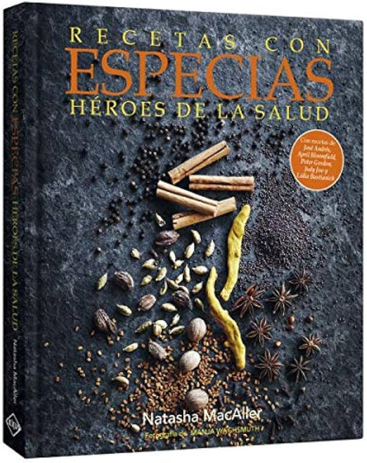 Recetas con especias: héroes de la salud - Natasha MacAller