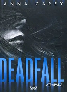 Deadfall - Anna Carey