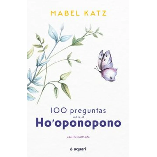 100 preguntas sobre el Ho´oponopo - Mabel Katz