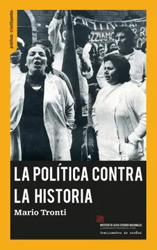 La Política Contra la Historia - Mario Tronti