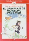 El gran viaje de Marcelino pan y vino - José María Sánchez Silva