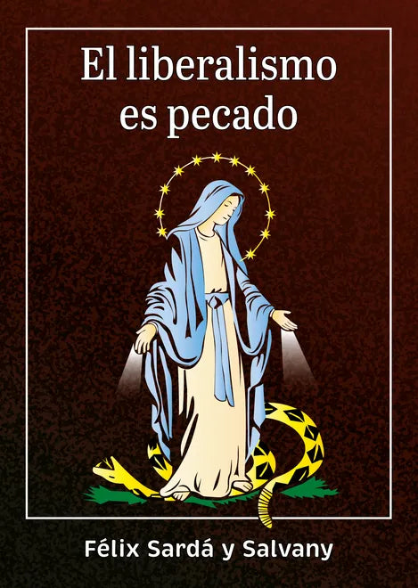 El Liberalismo es Pecado - Felix Sarda