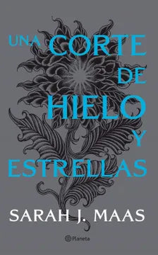 Una corte de hielo y estrellas - Saraah J. Maas