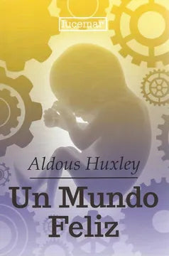 Un mundo feliz - Aldous Huxley