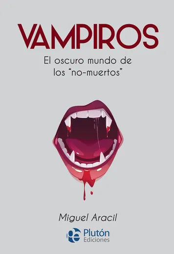 Vampiros: el oscuro mundo de los "no-muertos" - Miguel Aracil