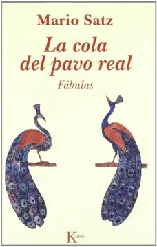 La cola del pavo real - Mario Satz