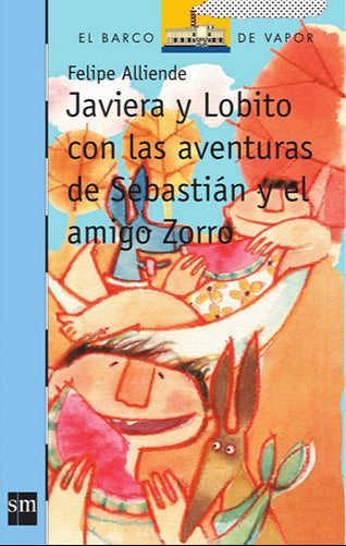 Javiera y lobito con las aventuras de Sebastián y el amigo zorro - Felipe Allende