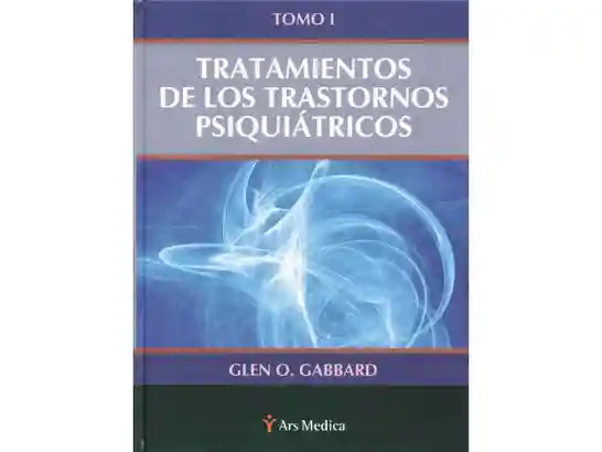 Tratamientos de los trastornos psiquiátricos tomo 1 - Glen O. Gabbard