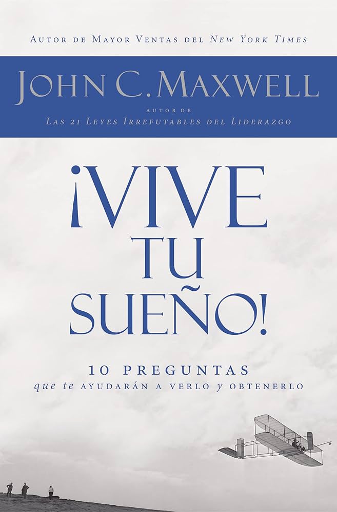 ¡Vive tu sueño! - John C. Maxwell