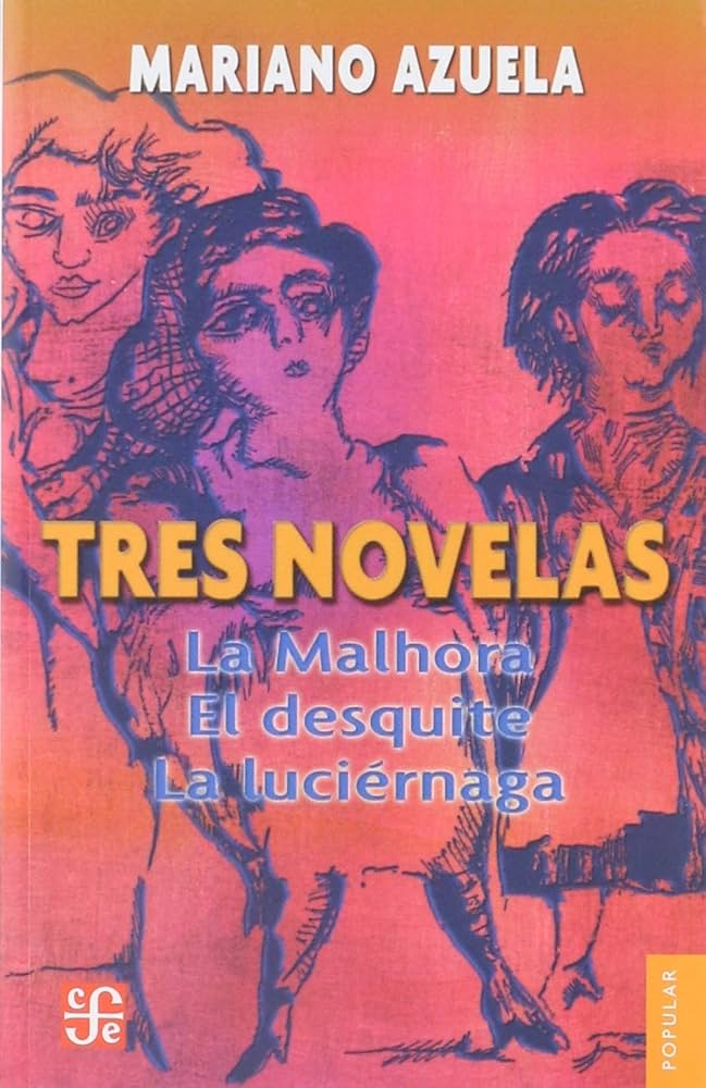 La Malhora / El Desquite / La Luciérnaga - Mariano Azuela