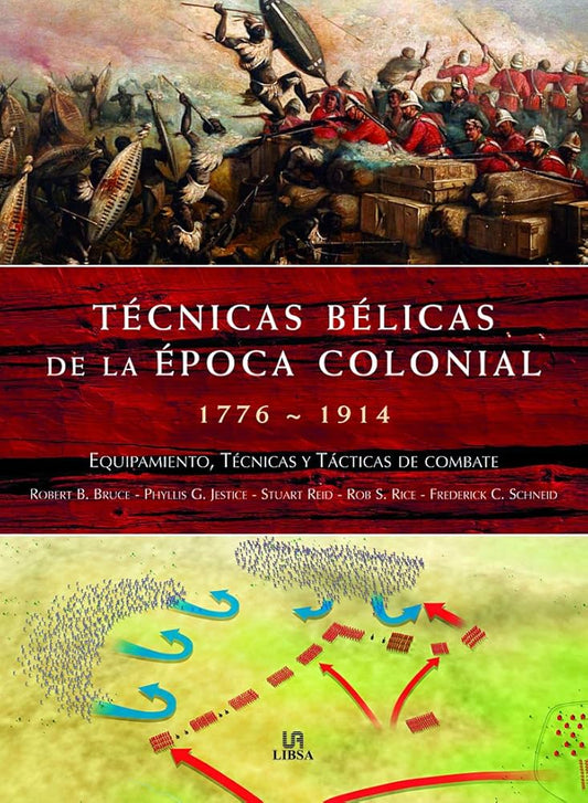 Técnicas Bélicas de la época colonial 1776-1914 - Robert B. Bruce, Phyllis G. Jestice y otros