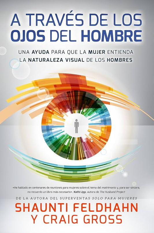 A través de los ojos del hombre - Shaunti Feldhahn y Craig Gross