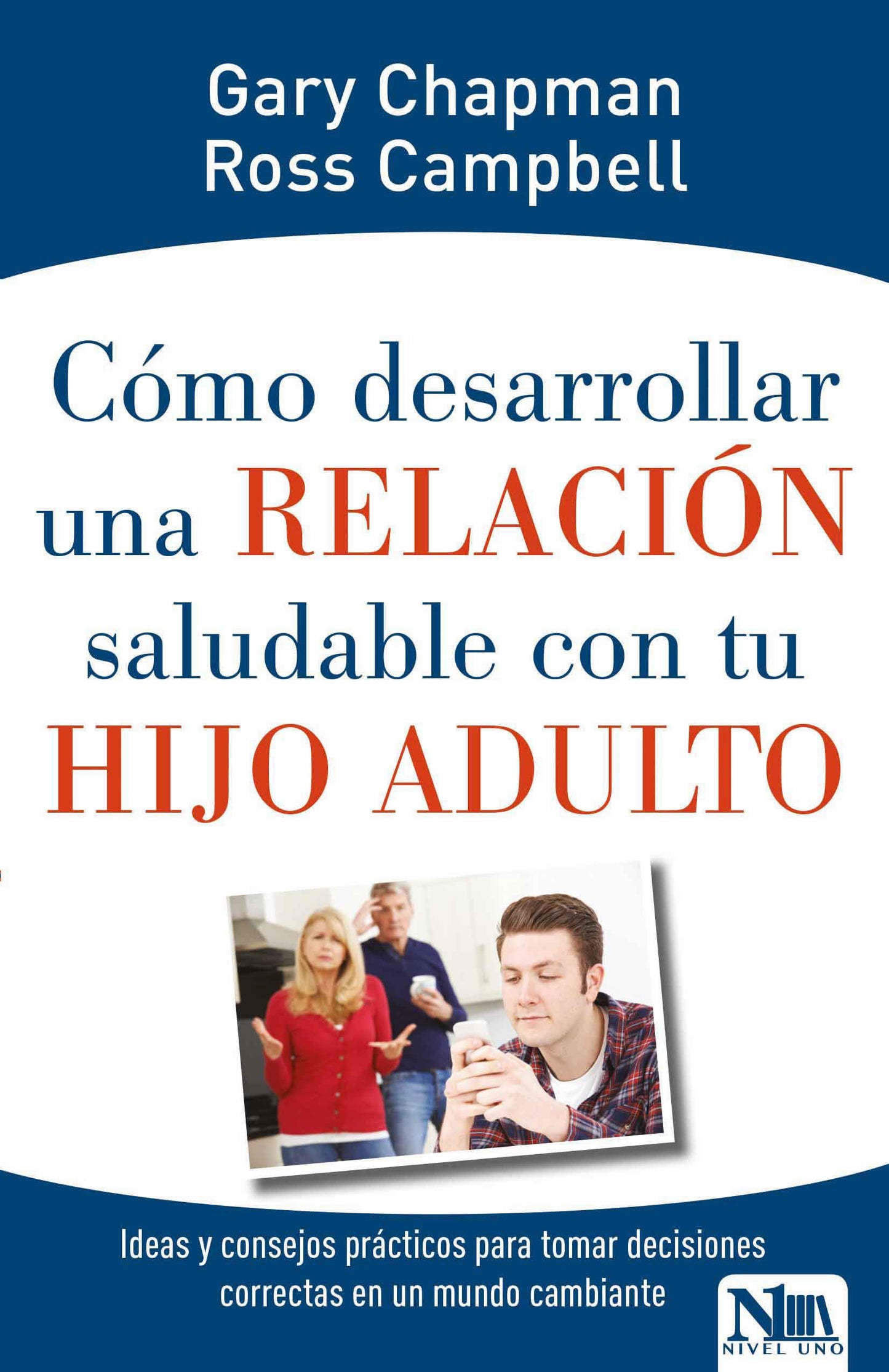 Cómo desarrollar una relación saludable con tu hijo adulto - Gary Chapman