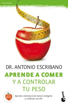 Aprende a comer y a controlar tu peso - Dr. Antonio Escribano