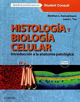 Histología y biología celular: introducción a la anatomía patológica 4a edición - Kierszenbaum