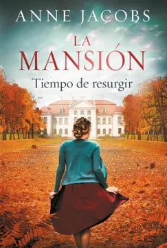 La mansión Tiempo de resurgir - Anne Jacobs