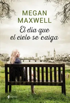 El día que el cielo se caiga - Megan Maxwell