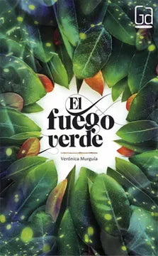 El fuego verde - Verónica Murguía