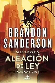 Wax & Wayne 1: Aleación de ley - Brandon Sanderson