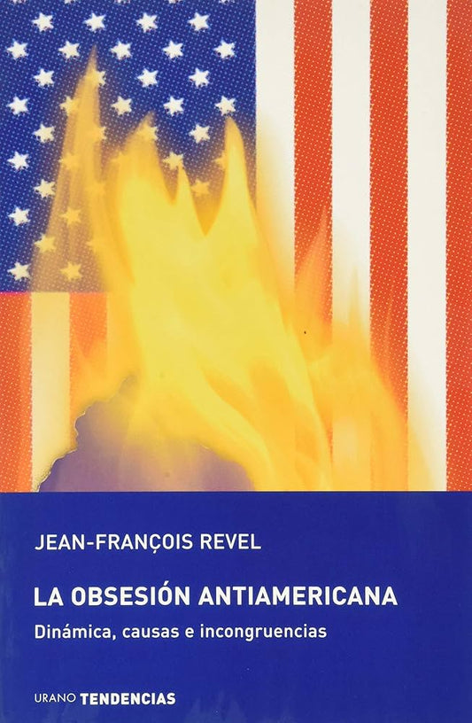 La Obsesión Antiamericana - Jean-Francois Revel