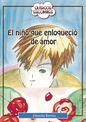 El niño que enloqueció de amor - Eduardo Barrios