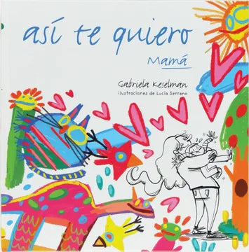 Así te quiero mamá - Gabriela Keselman