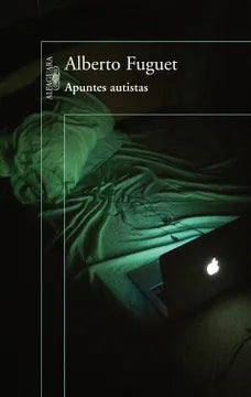 Apuntes autistas - Alberto Fueguet