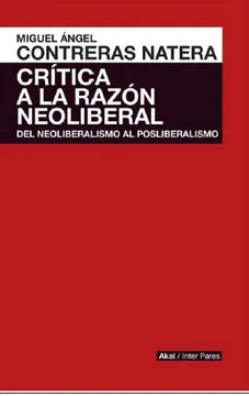 Crítica a la Razón Neoliberal - Miguel Ángel Contreras Natera