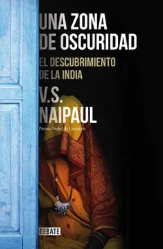 Una zona de oscuridad: el descubrimiento de la India - V. S. Naipaul