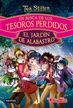 El jardín del Alabastro (En busca de los tesoros perdidos #1) - Tea Stilton