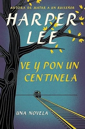 Ve y pon un centinela - Harper Lee