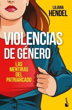 Violencias de género: Las mentiras del patriarcado - Liliana Hendel