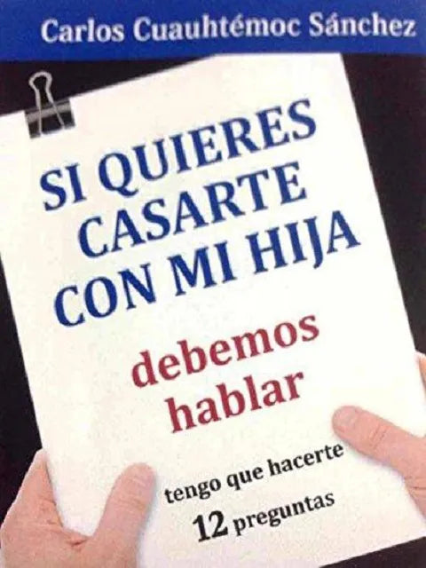 Si quieres casarte con mi hija debemos hablar tengo que hacerte 12 preguntas - Carlos Cuauhtemoc Sánchez