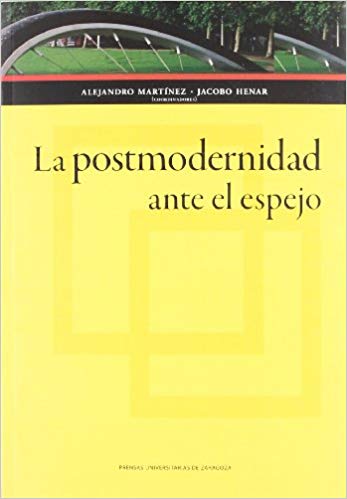 La Postmodernidad Ante el Espejo - Alejandro Martínez