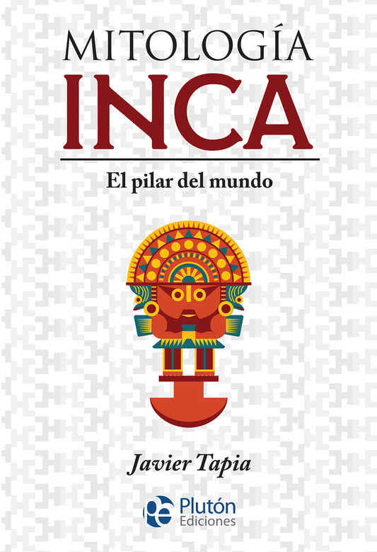 Mitología Inca - Javier Tapia