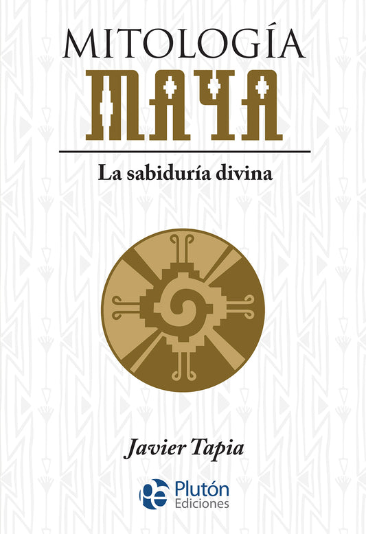 Mitología Maya - Javier Tapia