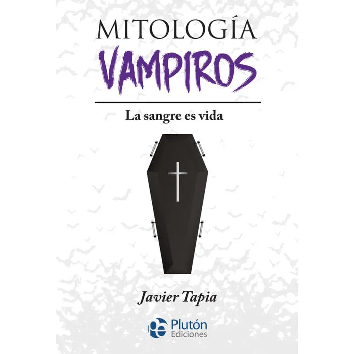 Mitología de vampiros: la sangre es vida - Javier Tapia