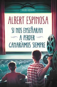 Si nos enseñaran a perder ganaríamos siempre - Albert Espinosa