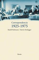 Correspondencia 1925-1975 - Rudolf Bultmann y Martin Heidegger