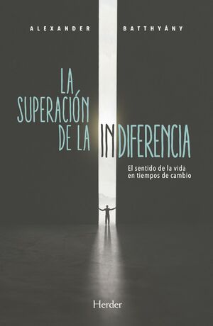 La Superación de la Indiferencia - Alexander Batthyany