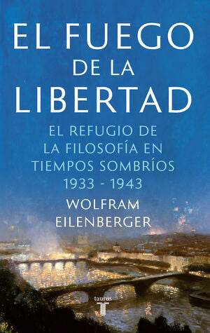 El Fuego de la Libertad - Wolfram Eilenberger