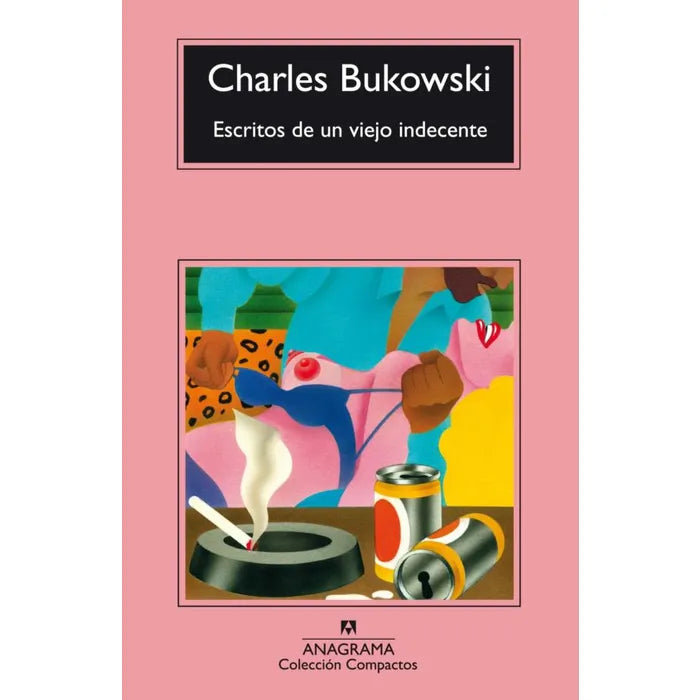 Escritos de un viejo indecente - Charles Bukowski
