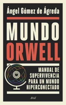 Mundo Orwell - Ángel Gómez de Ágreda