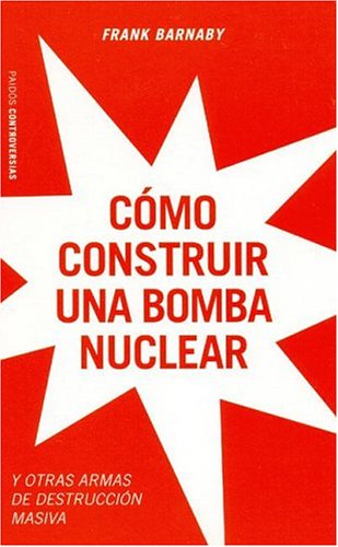 Cómo Construir una Bomba Nuclear - Frank Barnaby