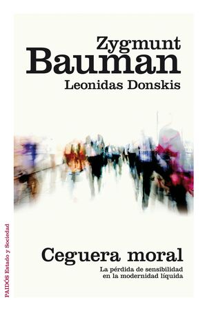 Ceguera Moral - Zygmunt Bauman y Leonidas Donskis