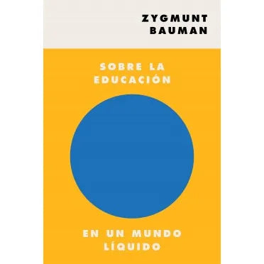 Sobre la Educación en un Mundo Líquido - Zygmunt Bauman