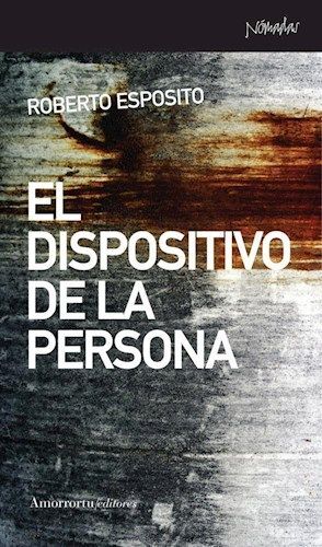 El Dispositivo de la Persona - Roberto Esposito