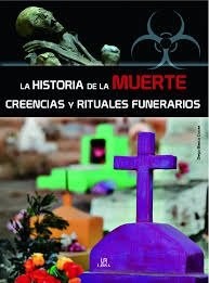 La historia de la muerte creencias y rituales funerarios - Diego Blasco Cruces